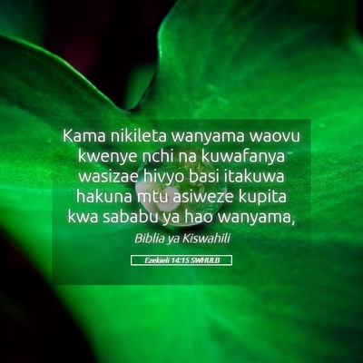 Picture 05 - Ezekieli 14:15 SWHULB - Kama nikileta wanyama waovu kwenye nchi na - Bible Verse Picture