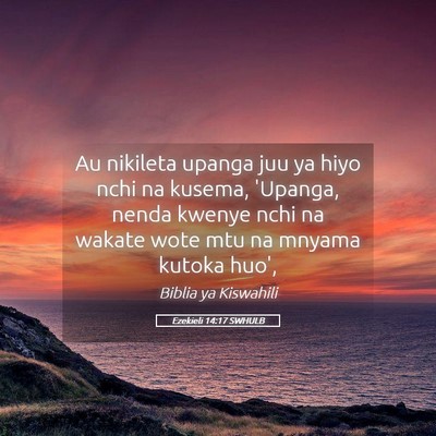 Picture 05 - Ezekieli 14:17 SWHULB - Au nikileta upanga juu ya hiyo nchi na kusema, - Bible Verse Picture