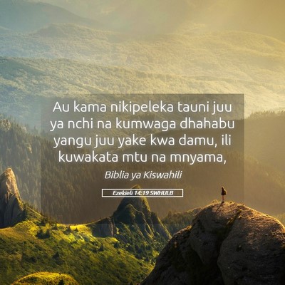 Picture 05 - Ezekieli 14:19 SWHULB - Au kama nikipeleka tauni juu ya nchi na kumwaga - Bible Verse Picture