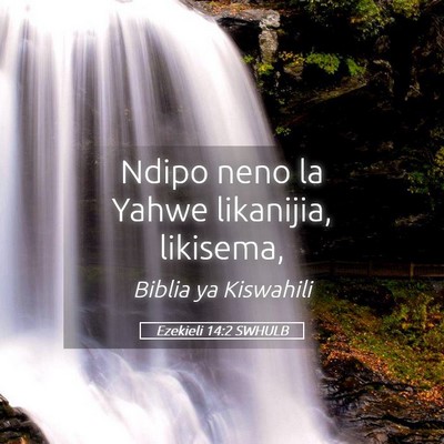 Picture 05 - Ezekieli 14:2 SWHULB - Ndipo neno la Yahwe likanijia, - Bible Verse Picture