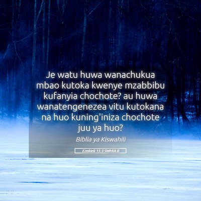 Picture 05 - Ezekieli 15:3 SWHULB - Je watu huwa wanachukua mbao kutoka kwenye - Bible Verse Picture