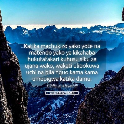 Picture 05 - Ezekieli 16:22 SWHULB - Katika machukizo yako yote na matendo yako ya - Bible Verse Picture