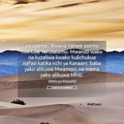 Picture 05 - Ezekieli 16:3 SWHULB - na useme, 'Bwana Yahwe asema hivi kwa Yerusalemu: - Bible Verse Picture