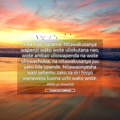 Picture 05 - Ezekieli 16:37 SWHULB - kwa hiyo, tazama! Nitawakusanya wapenzi wako wote - Bible Verse Picture