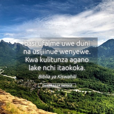 Picture 05 - Ezekieli 17:14 SWHULB - basi ufalme uwe duni na usijiinue wenyewe. Kwa - Bible Verse Picture