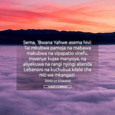 Picture 05 - Ezekieli 17:3 SWHULB - Sema, 'Bwana Yahwe asema hivi: Tai mkubwa pamoja - Bible Verse Picture