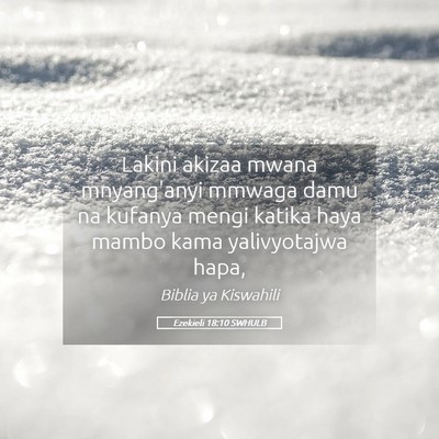 Picture 05 - Ezekieli 18:10 SWHULB - Lakini akizaa mwana mnyang'anyi mmwaga damu na - Bible Verse Picture