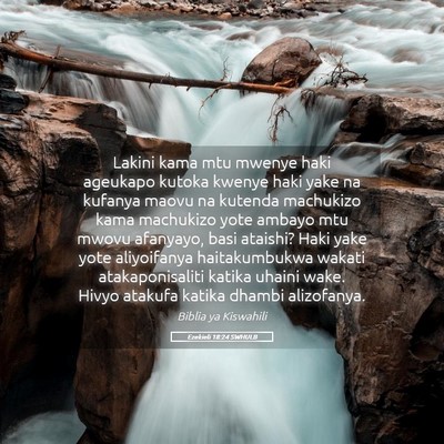 Picture 05 - Ezekieli 18:24 SWHULB - Lakini kama mtu mwenye haki ageukapo kutoka - Bible Verse Picture