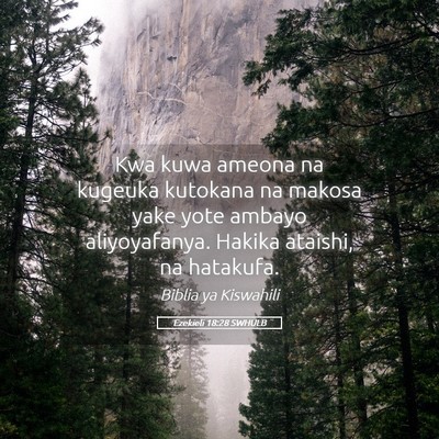 Picture 05 - Ezekieli 18:28 SWHULB - Kwa kuwa ameona na kugeuka kutokana na makosa - Bible Verse Picture