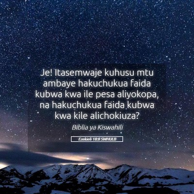Picture 05 - Ezekieli 18:8 SWHULB - Je! Itasemwaje kuhusu mtu ambaye hakuchukua faida - Bible Verse Picture