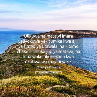 Picture 05 - Ezekieli 19:11 SWHULB - Ulikuwa na matawi imara yaliyokuwa yakitumika kwa - Bible Verse Picture