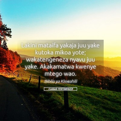 Picture 05 - Ezekieli 19:8 SWHULB - Lakini mataifa yakaja juu yake kutoka mikoa yote; - Bible Verse Picture