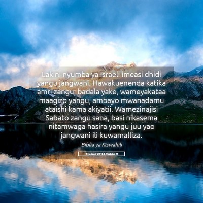 Picture 05 - Ezekieli 20:13 SWHULB - Lakini nyumba ya Israeli imeasi dhidi yangu - Bible Verse Picture