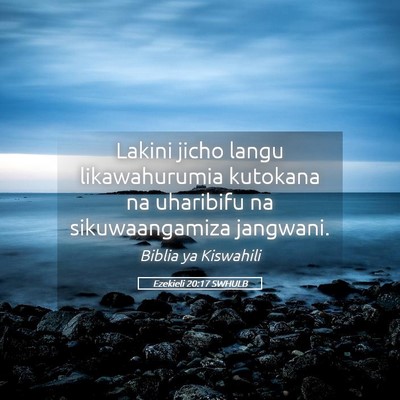 Picture 05 - Ezekieli 20:17 SWHULB - Lakini jicho langu likawahurumia kutokana na - Bible Verse Picture