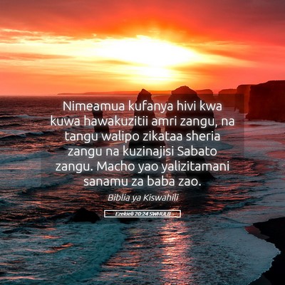Picture 05 - Ezekieli 20:24 SWHULB - Nimeamua kufanya hivi kwa kuwa hawakuzitii amri - Bible Verse Picture