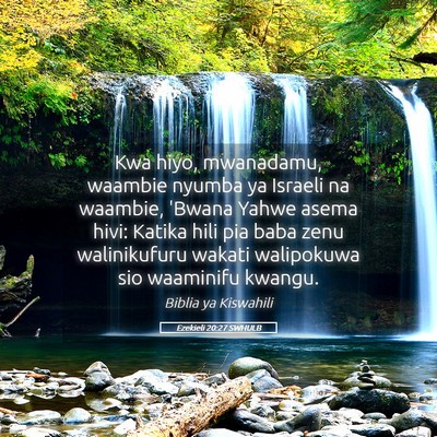 Picture 05 - Ezekieli 20:27 SWHULB - Kwa hiyo, mwanadamu, waambie nyumba ya Israeli na - Bible Verse Picture