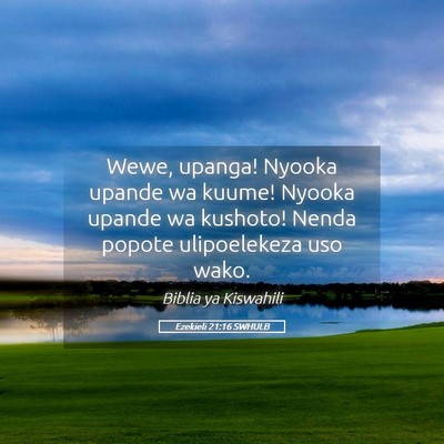 Picture 05 - Ezekieli 21:16 SWHULB - Wewe, upanga! Nyooka upande wa kuume! Nyooka - Bible Verse Picture