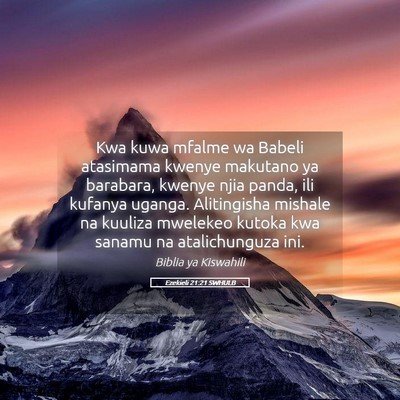 Picture 05 - Ezekieli 21:21 SWHULB - Kwa kuwa mfalme wa Babeli atasimama kwenye - Bible Verse Picture