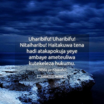 Picture 05 - Ezekieli 21:27 SWHULB - Uharibifu! Uharibifu! Nitaiharibu! Haitakuwa tena - Bible Verse Picture