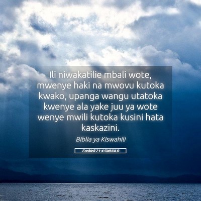 Picture 05 - Ezekieli 21:4 SWHULB - Ili niwakatilie mbali wote, mwenye haki na mwovu - Bible Verse Picture