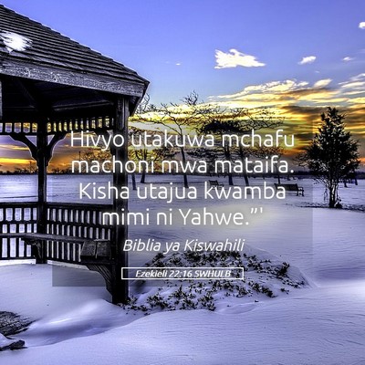 Picture 05 - Ezekieli 22:16 SWHULB - Hivyo utakuwa mchafu machoni mwa mataifa. Kisha - Bible Verse Picture