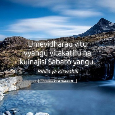 Picture 05 - Ezekieli 22:8 SWHULB - Umevidharau vitu vyangu vitakatifu na kuinajisi - Bible Verse Picture