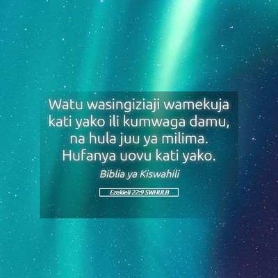 Picture 05 - Ezekieli 22:9 SWHULB - Watu wasingiziaji wamekuja kati yako ili kumwaga - Bible Verse Picture