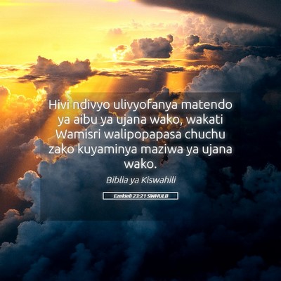 Picture 05 - Ezekieli 23:21 SWHULB - Hivi ndivyo ulivyofanya matendo ya aibu ya ujana - Bible Verse Picture