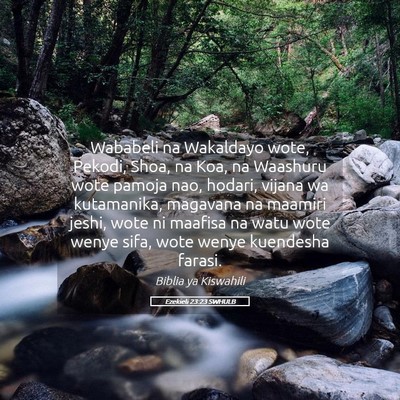 Picture 05 - Ezekieli 23:23 SWHULB - Wababeli na Wakaldayo wote, Pekodi, Shoa, na Koa, - Bible Verse Picture