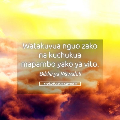 Picture 05 - Ezekieli 23:26 SWHULB - Watakuvua nguo zako na kuchukua mapambo yako ya - Bible Verse Picture