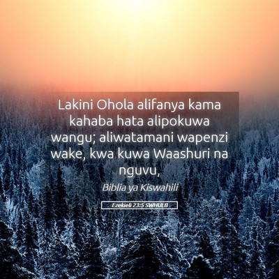 Picture 05 - Ezekieli 23:5 SWHULB - Lakini Ohola alifanya kama kahaba hata alipokuwa - Bible Verse Picture