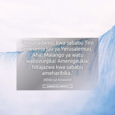 Picture 05 - Ezekieli 26:2 SWHULB - “Mwanadamu, kwa sababu Tiro amesema juu ya - Bible Verse Picture
