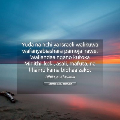 Picture 05 - Ezekieli 27:17 SWHULB - Yuda na nchi ya Israeli walikuwa wafanyabiashara - Bible Verse Picture