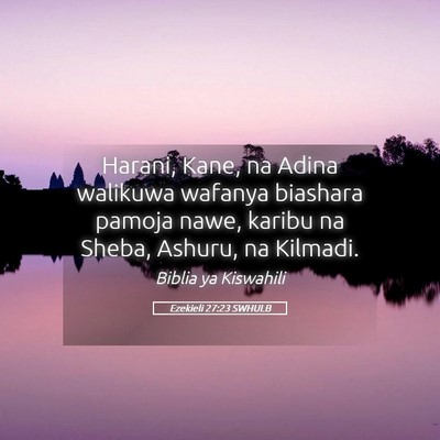 Picture 05 - Ezekieli 27:23 SWHULB - Harani, Kane, na Adina walikuwa wafanya biashara - Bible Verse Picture