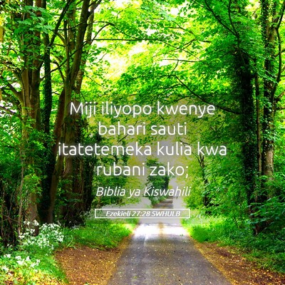 Picture 05 - Ezekieli 27:28 SWHULB - Miji iliyopo kwenye bahari sauti itatetemeka - Bible Verse Picture