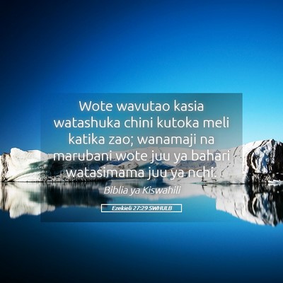 Picture 05 - Ezekieli 27:29 SWHULB - Wote wavutao kasia watashuka chini kutoka meli - Bible Verse Picture