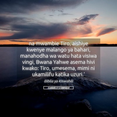 Picture 05 - Ezekieli 27:3 SWHULB - na mwambie Tiro, aishiye kwenye malango ya - Bible Verse Picture