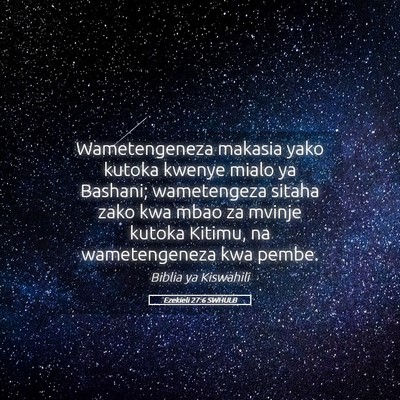 Picture 05 - Ezekieli 27:6 SWHULB - Wametengeneza makasia yako kutoka kwenye mialo ya - Bible Verse Picture