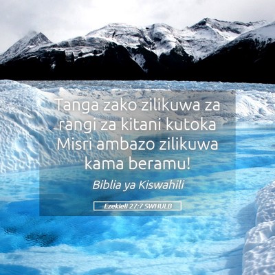 Picture 05 - Ezekieli 27:7 SWHULB - Tanga zako zilikuwa za rangi za kitani kutoka - Bible Verse Picture