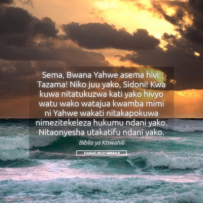 Picture 05 - Ezekieli 28:22 SWHULB - Sema, Bwana Yahwe asema hivi: Tazama! Niko juu - Bible Verse Picture
