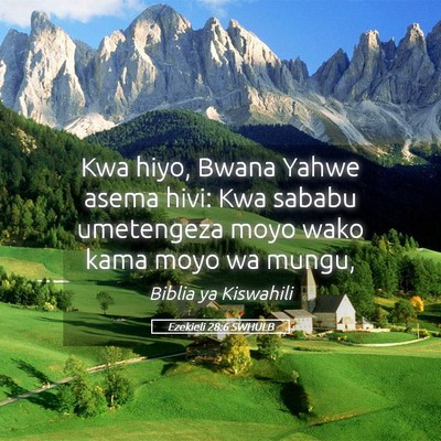 Picture 05 - Ezekieli 28:6 SWHULB - Kwa hiyo, Bwana Yahwe asema hivi: Kwa sababu - Bible Verse Picture