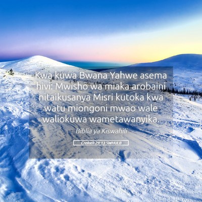 Picture 05 - Ezekieli 29:13 SWHULB - Kwa kuwa Bwana Yahwe asema hivi: Mwisho wa miaka - Bible Verse Picture