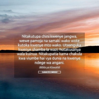 Picture 05 - Ezekieli 29:5 SWHULB - Nitakutupa chini kwenye jangwa, wewe pamoja na - Bible Verse Picture