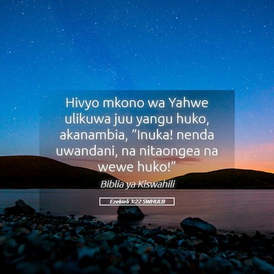 Picture 05 - Ezekieli 3:22 SWHULB - Hivyo mkono wa Yahwe ulikuwa juu yangu huko, - Bible Verse Picture