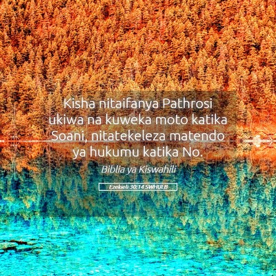 Picture 05 - Ezekieli 30:14 SWHULB - Kisha nitaifanya Pathrosi ukiwa na kuweka moto - Bible Verse Picture