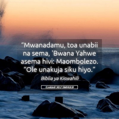 Picture 05 - Ezekieli 30:2 SWHULB - “Mwanadamu, toa unabii na sema, 'Bwana Yahwe - Bible Verse Picture
