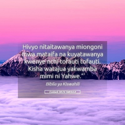 Picture 05 - Ezekieli 30:26 SWHULB - Hivyo nitaitawanya miongoni mwa mataifa na - Bible Verse Picture