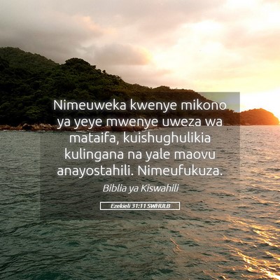 Picture 05 - Ezekieli 31:11 SWHULB - Nimeuweka kwenye mikono ya yeye mwenye uweza wa - Bible Verse Picture