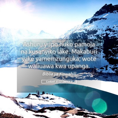 Picture 05 - Ezekieli 32:22 SWHULB - Ashuru yupo huko pamoja na kusanyiko lake. - Bible Verse Picture