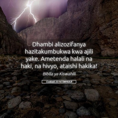 Picture 05 - Ezekieli 33:16 SWHULB - Dhambi alizozifanya hazitakumbukwa kwa ajili - Bible Verse Picture